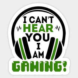 I can't hear you I am gaming Sticker